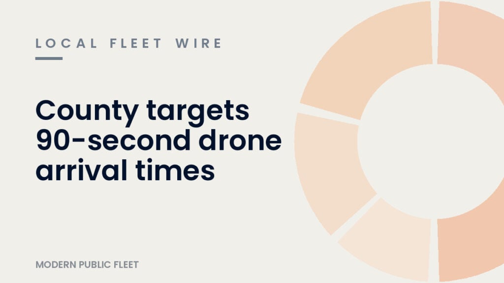 Modern Public Fleet local fleet wire card for the story: 90 Seconds: County Drone Program Provides Speedy 911 Call Response