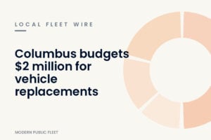 Modern Public Fleet local fleet wire card for the story: Columbus Fleet Division Seeks Authority to Purchase Automobiles and Light-Duty Trucks via UTC Contracts